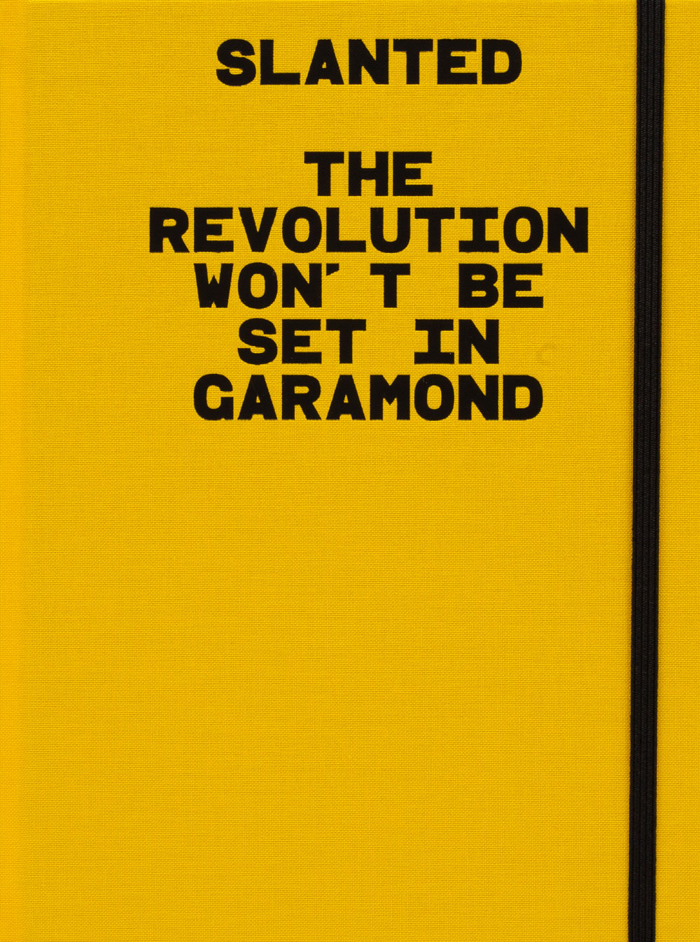 Slanted Notebook—The Revolution won’t be set in Garamond