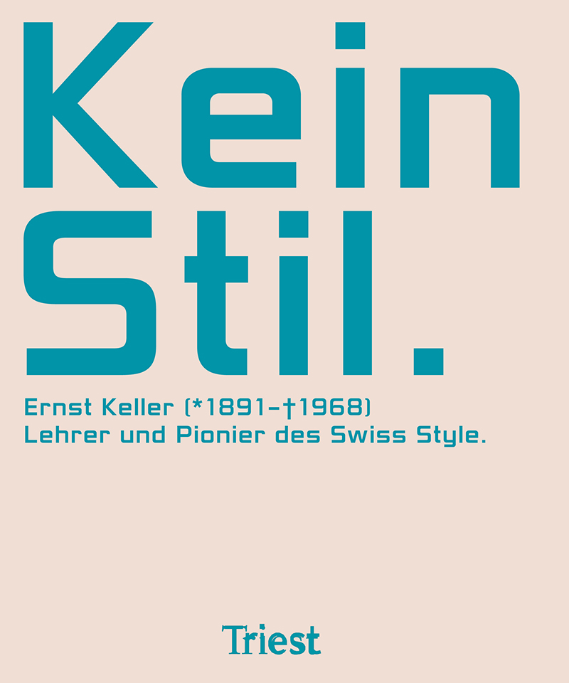 No Style. Ernst Keller (19811968) Teacher and Pioneer of the Swiss