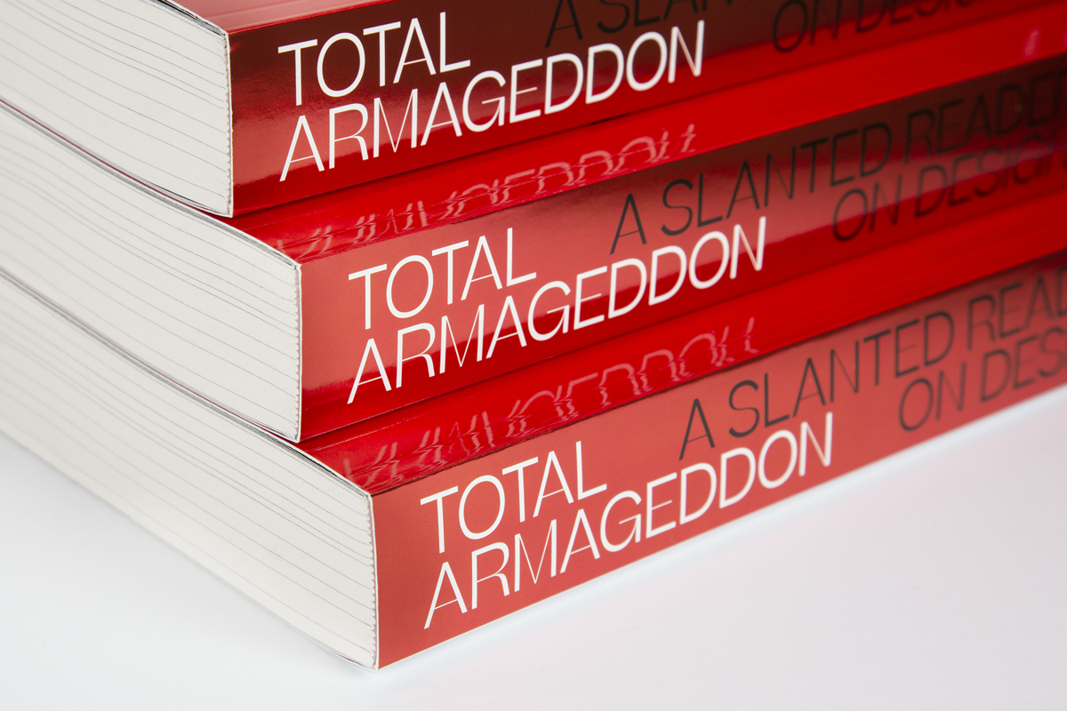 Total Armageddon—A Slanted Reader on Design