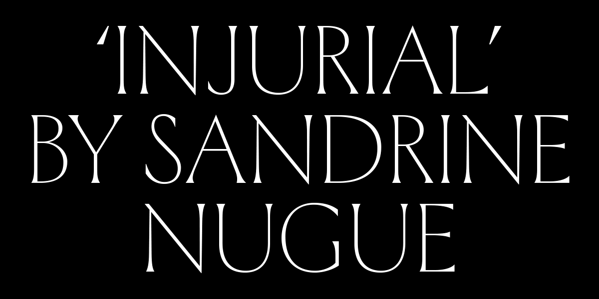 Injurial by Sandrine Nugue