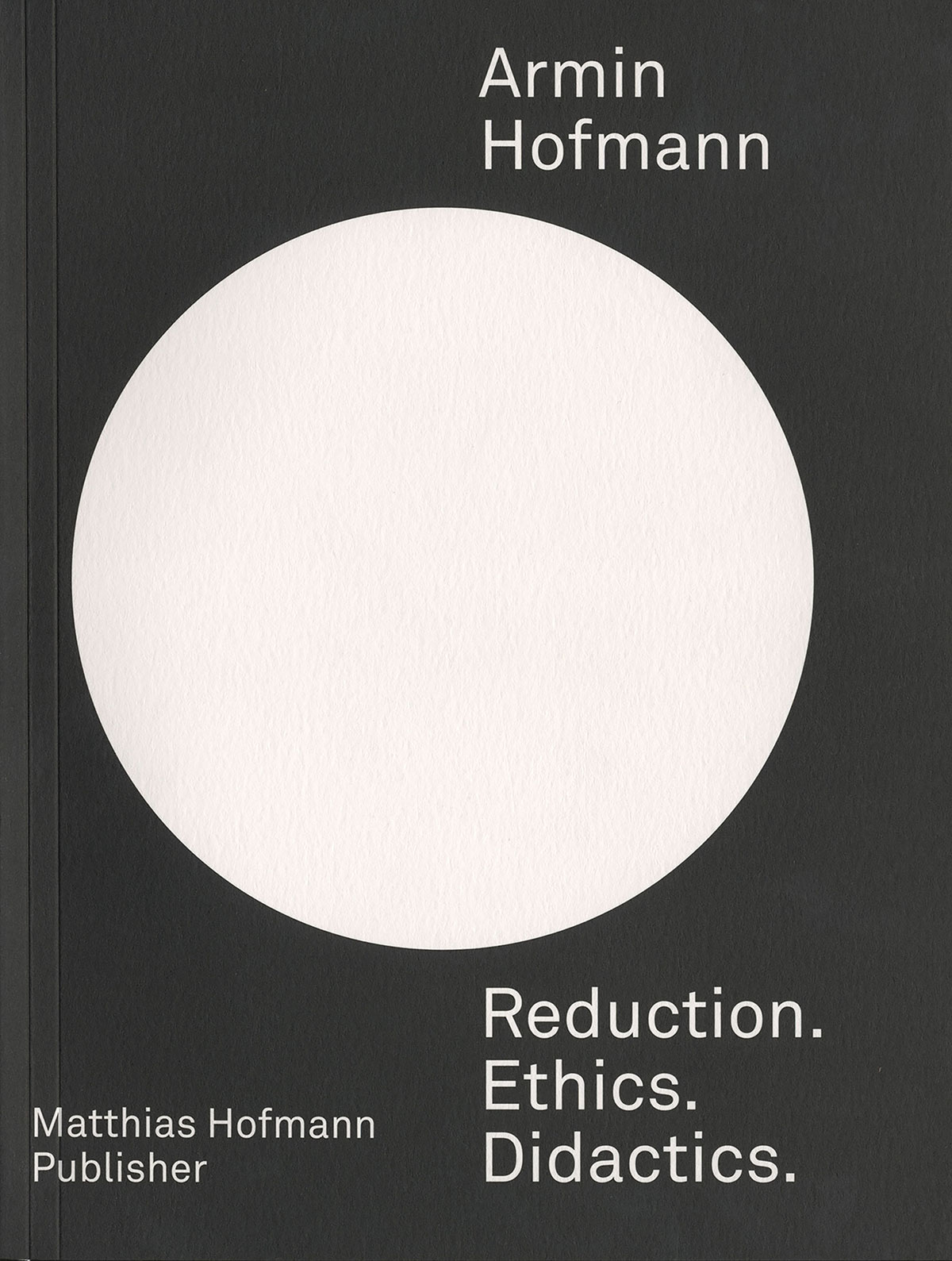 Armin Hofmann—Reduction. Ethics. Didactics.