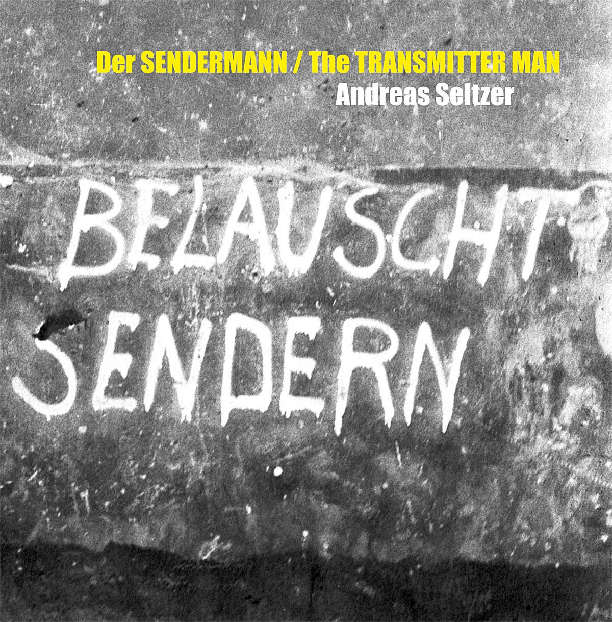 Andreas Seltzer – Der Sendermann / The Transmitter Man
