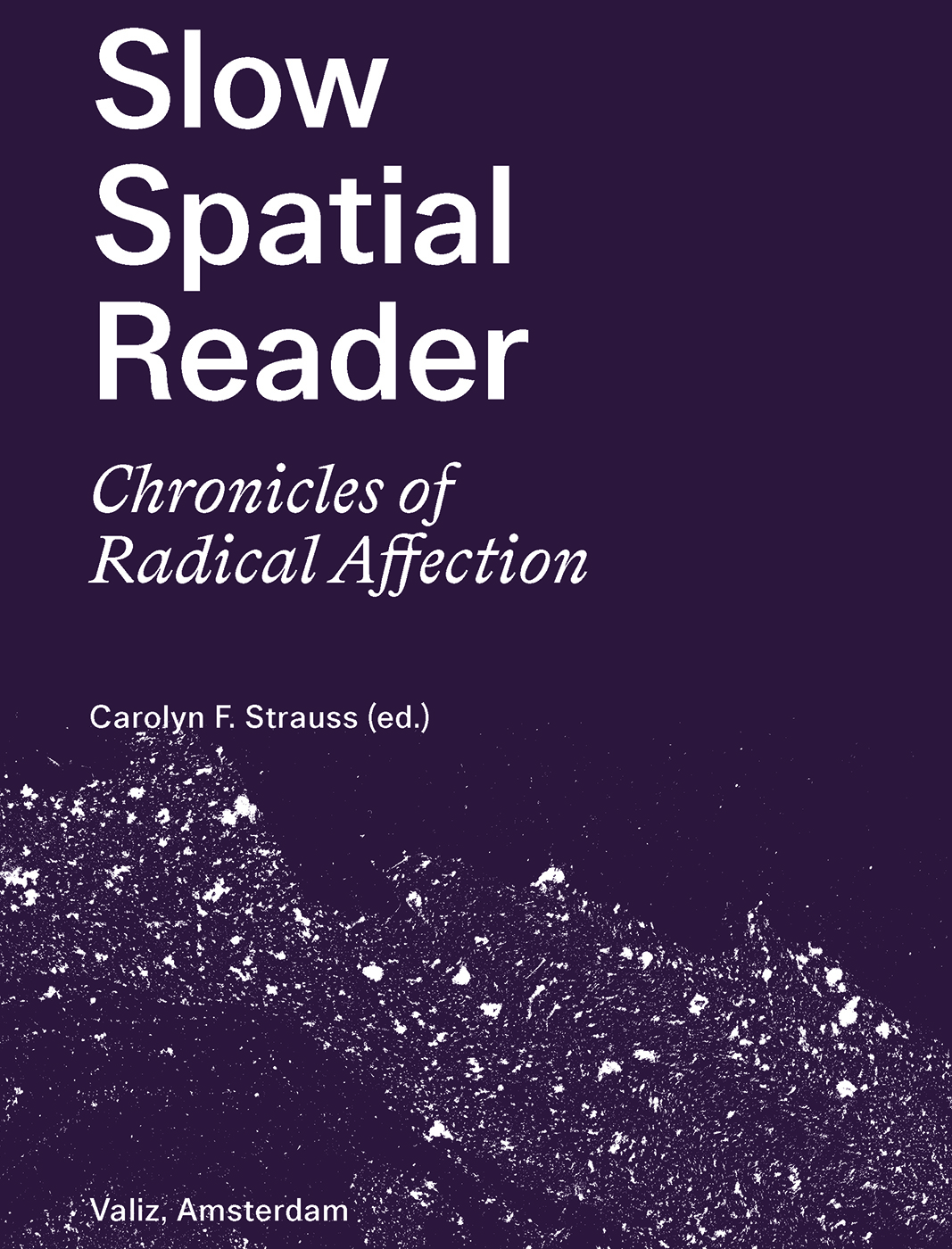 Slow Spatial Reader – Chronicles of Radical Affection