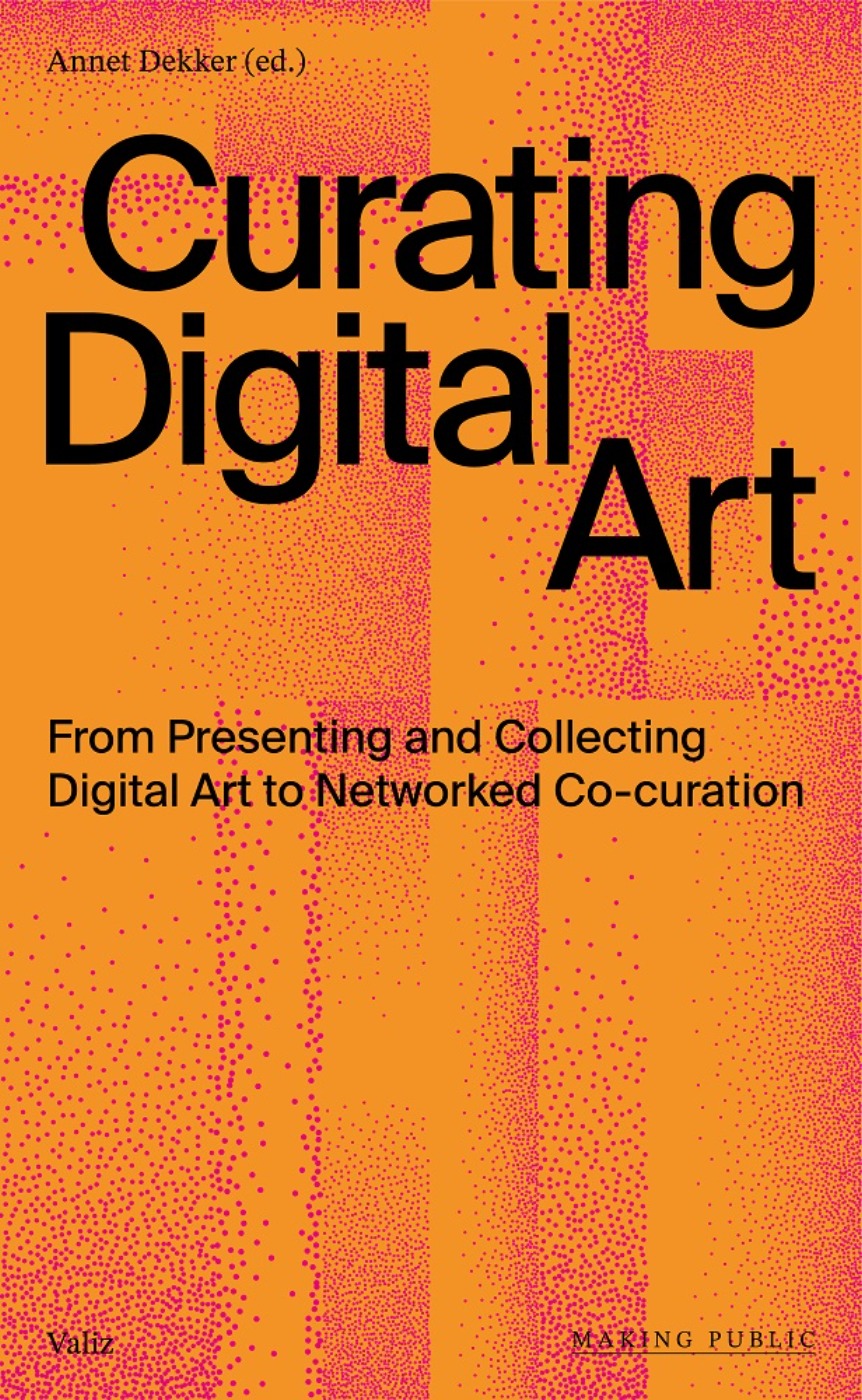 Curating Digital Art – From Presenting and Collecting Digital Art to Networked Co-curation