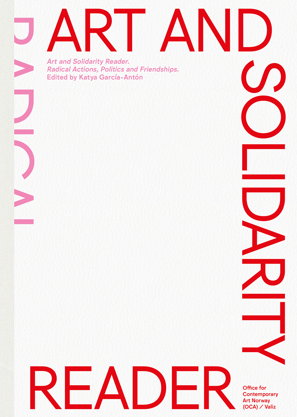Art and Solidarity Reader—Radical Actions, Politics and Friendships