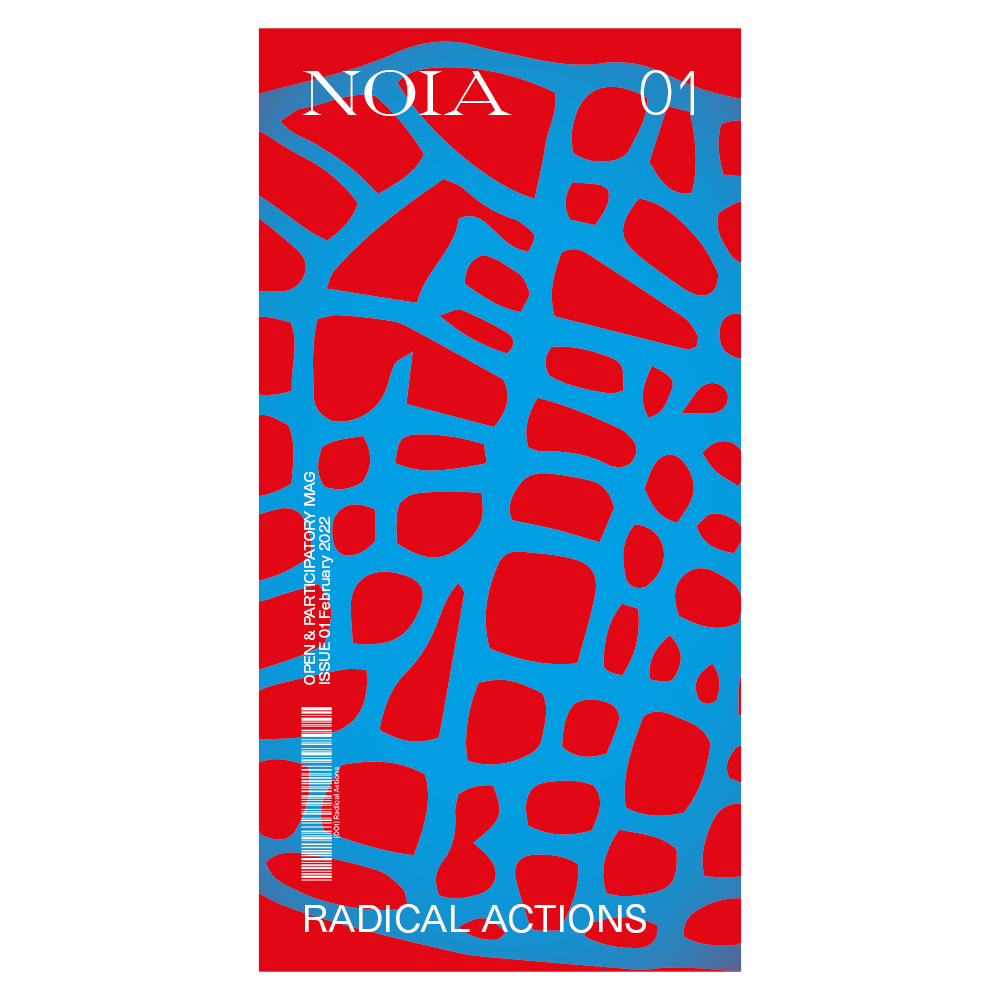 NOIA magazine Issue 01—Radical Actions