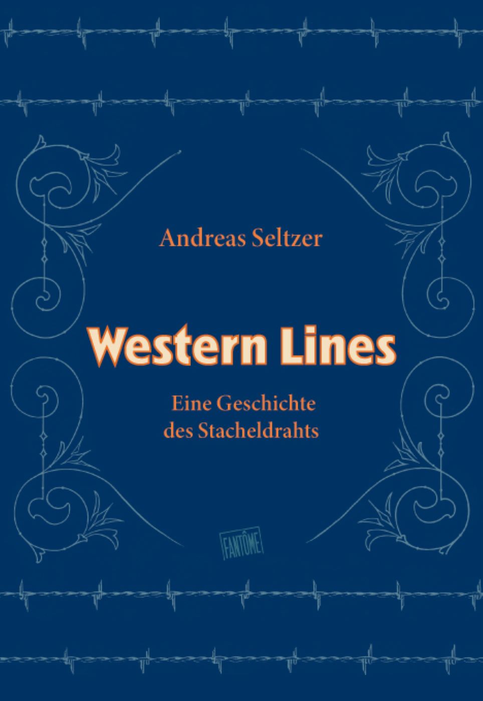 Andreas Seltzer – Western Lines. Eine Geschichte des Stacheldrahts