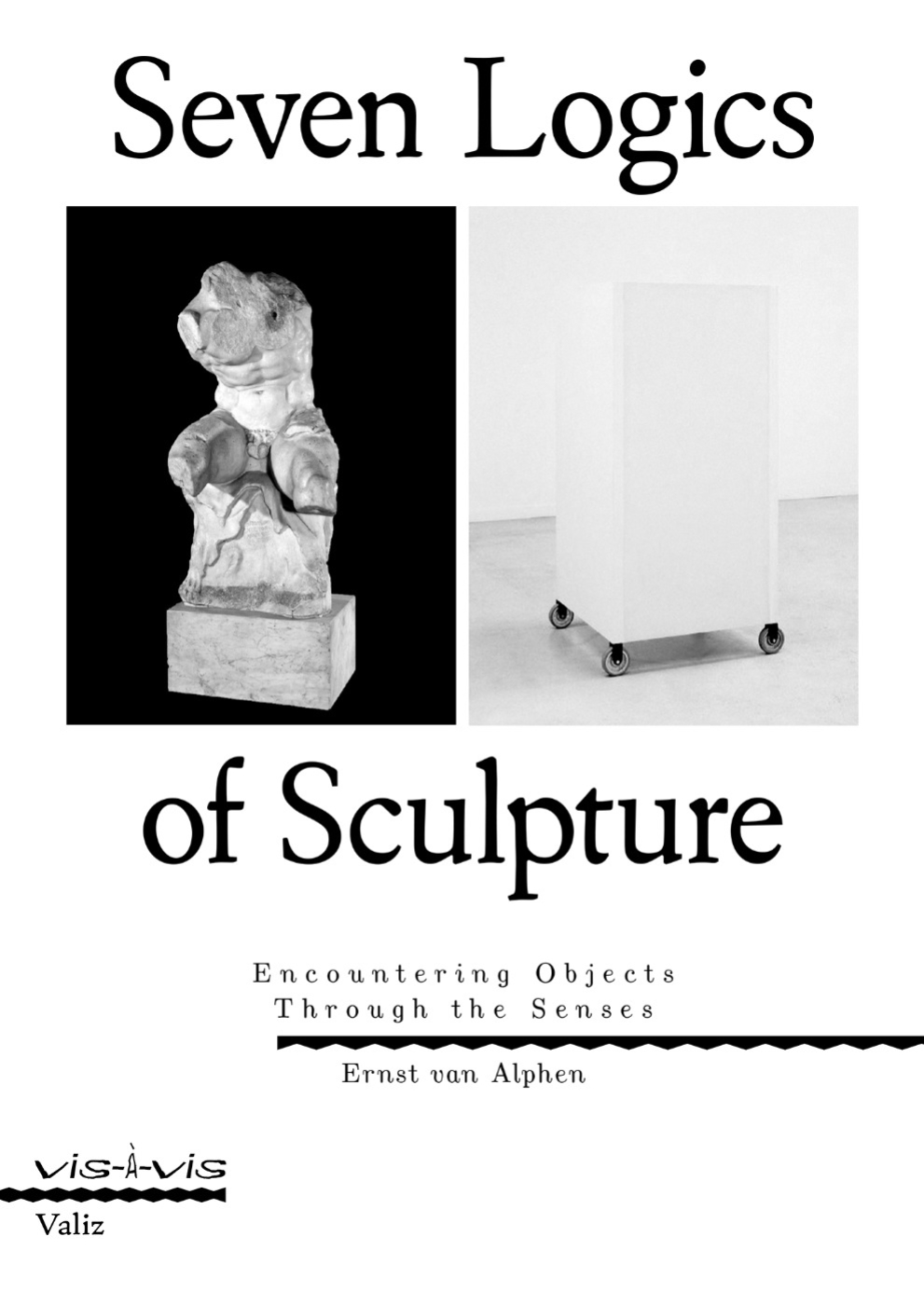 Seven Logics of Sculpture—Encountering Objects Through the Senses