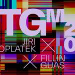 TGM × Fillin Guas × Jiri Oplatek