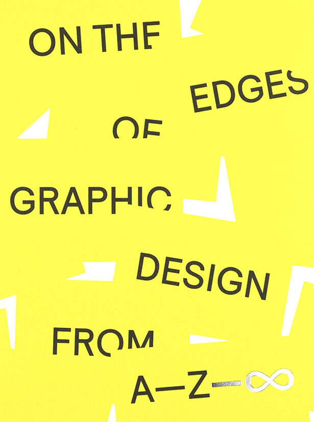 ON THE EDGES OF GRAPHIC DESIGN FROM A—Z—∞