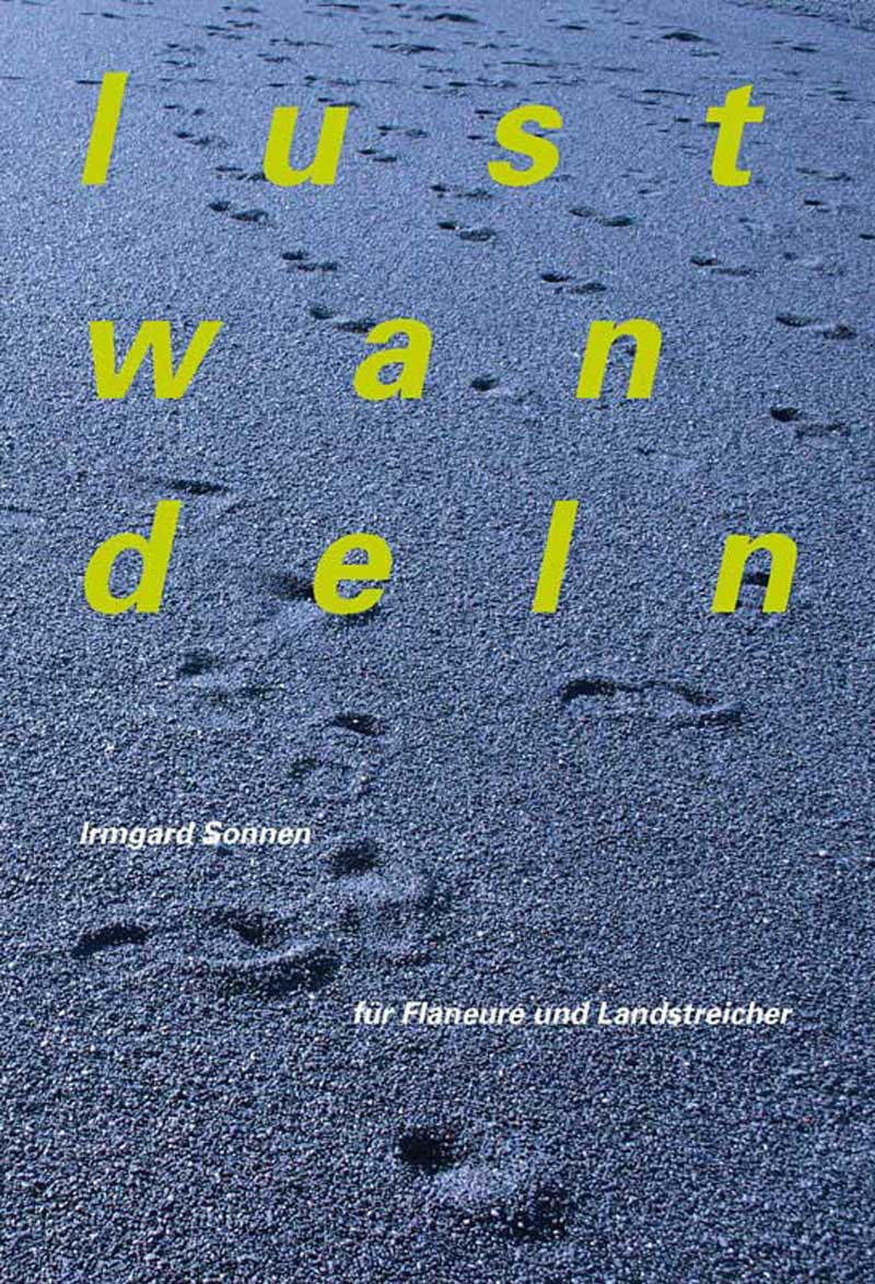 Lustwandeln. Für Flaneure und Landstreicher