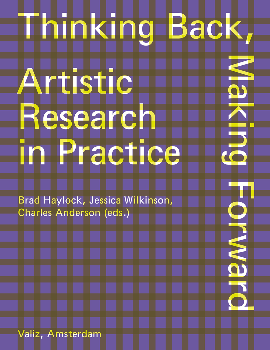 Thinking Back, Making Forward – Artistic Research in Practice